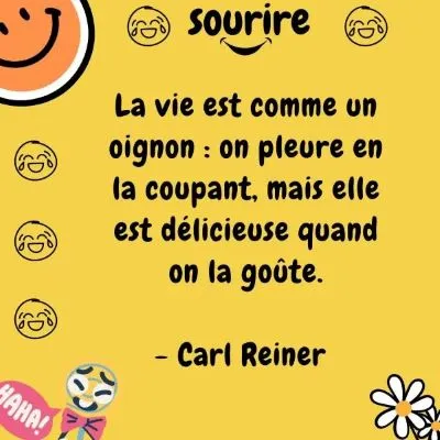 Hahaha ! La vie, une aventure aussi savoureuse que surprenante. Citation drôle et pleine de sens de Carl Reiner. #rire #positivité